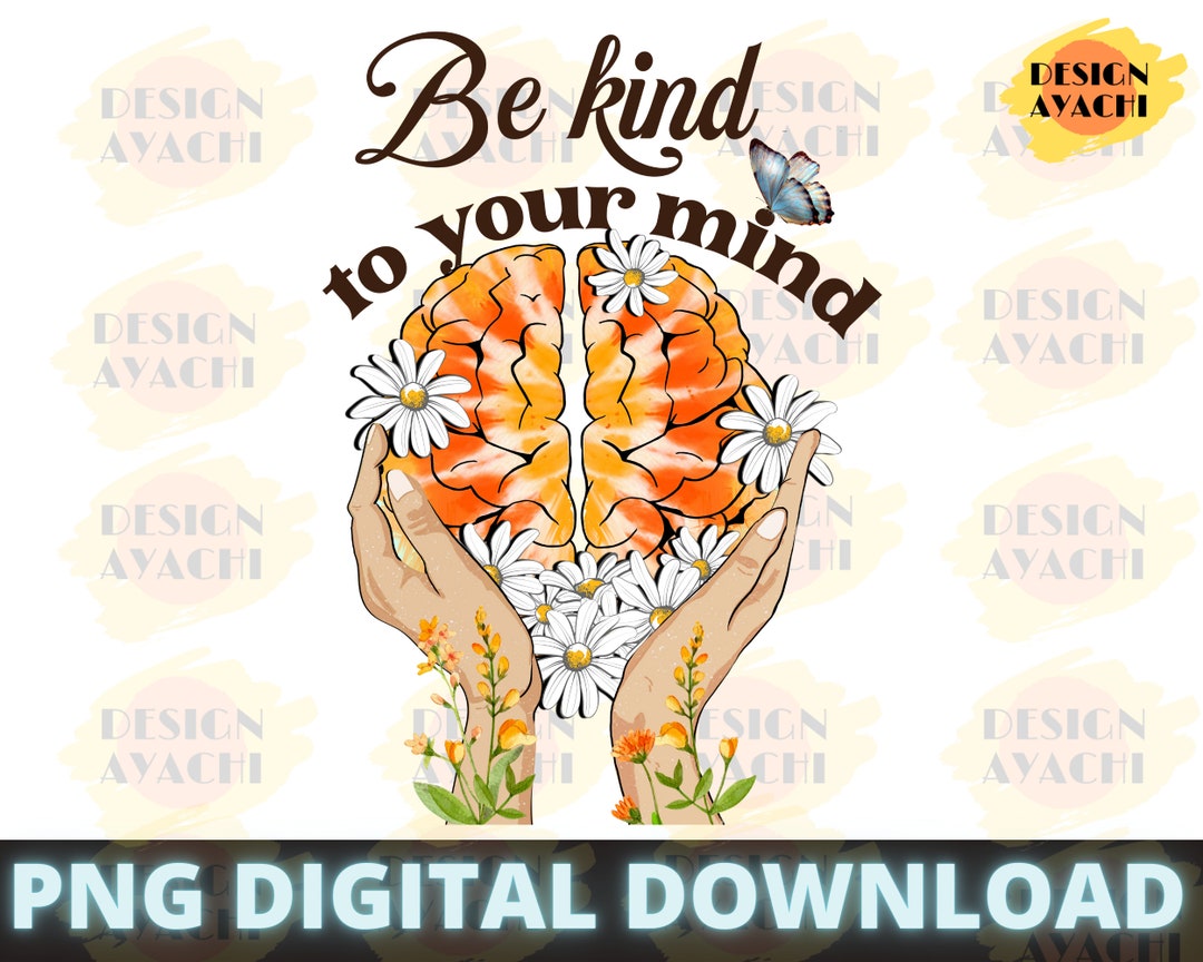 Be Kind to Your Mind PNG - the Best Mental Health Png, Be Kind Png ...