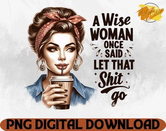 Wise Woman Sarcastic Quote PNG - Retro Housewife (Digital Download)