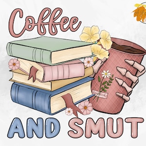 Coffee And Smut PNG: Retro Book Lover Design (Digital Download)