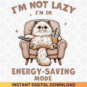 I&#39;m Not Lazy I&#39;m In Energy Saving Mode PNG - Funny Cat Png, Sarcastic Quote, Funny Ice Coffee Cat Png, Cat Lovers, Trendy Sublimation Design