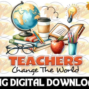 Teachers change the world PNG - Teacher&#39;s Day png , Teacher Life png , Teacher Love png , Back to School png , Sublimate Design Download PNG