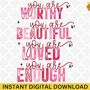 Sie sind genug PNG / SVG - Loved Worthy Png / SVG, Valentinstag Sublimation Designs, Valentinstag Sublimation Digitaler Download, Valentinstag PNG