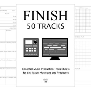 Finish 50 Tracks (PDF Print Version) Essential Track Sheets for Musicians, Songwriters, and Music Producers