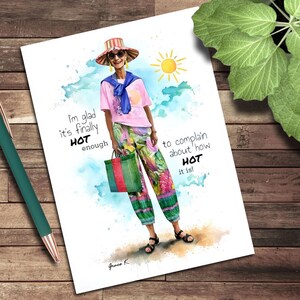May include: Watercolor illustration of a person in colorful summer attire. The person wears a pink shirt, floral pants, a striped hat, and carries a green tote bag. Text reads, "I'm glad it's finally HOT enough to complain about how HOT it is!"