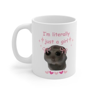 Im Literally Just A Girl Mug, Sad Hamster Cute Coffee Cup, Viral Meme Mug