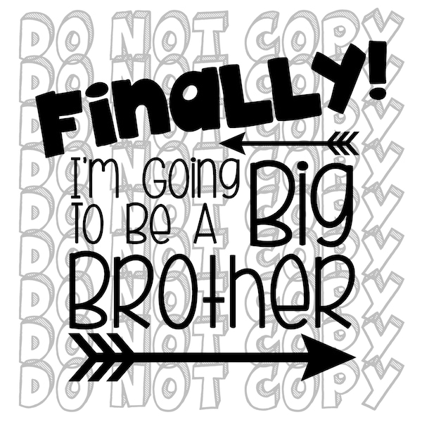 Finally I'm Going to be a Big Brother, Big Brother SVG, Big Bro Design, New Baby Announcement, Big Brother Design, Cut File Instant Download