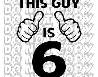 This Guy is 6, Sixth Birthday Shirt Design, Cut File (svg, png, jpg, pdf)
