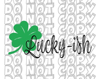 Lucky-ish, Lucky SVG, Diseño del Día de San Patricio, SVG del Día de San Paddy, Archivo de Corte del Día de San Patty, PNG para impresión, Descarga instantánea