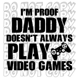Sono la prova che papà non gioca sempre ai videogiochi, giocatore SVG, design per bambina, design per neonato, compagno di gioco di papà, bambino giocatore, file di taglio