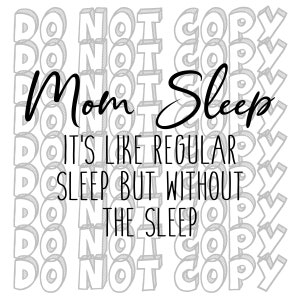 La mamma dorme è come dormire regolarmente ma senza dormire, stanca come una madre, mamma dorme SVG, design della vita della mamma, design della camicia da mamma alla moda