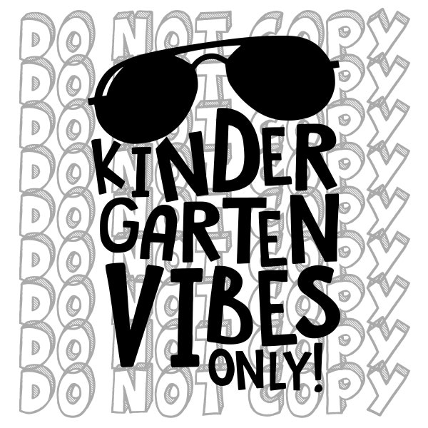 Kindergarten Vibes Only SVG, First Day of School Design, Kindergarten SVG, Back to School Cut File