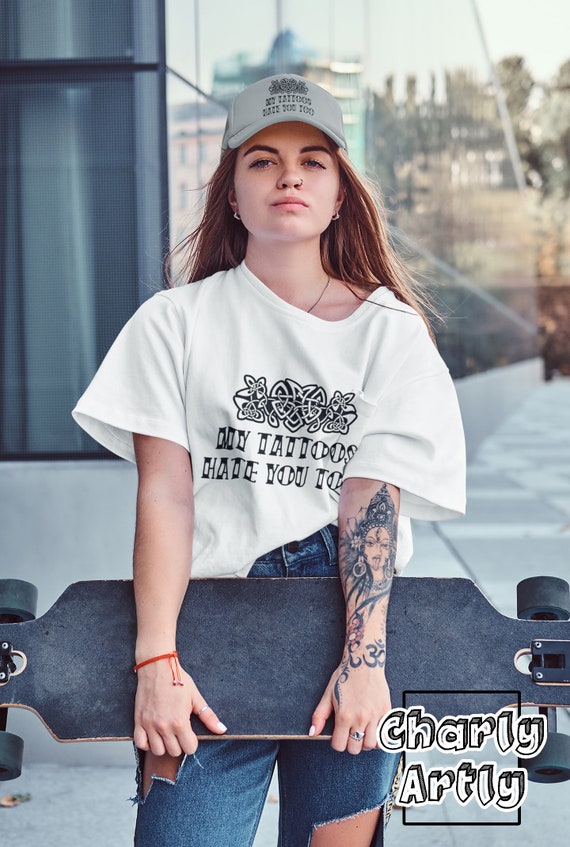 My Tattoo Hates You Too T-Shirt My Tattoo Hates You Too T-Shirt