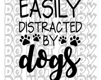 Facilmente distratto dai cani SVG, mamma di cane SVG, design papà di cane, amante dei cani SVG, file di taglio