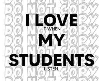 I Love It When My Students Listen SVG, First Day of School Design, Teacher Life SVG, Back to School Cut File