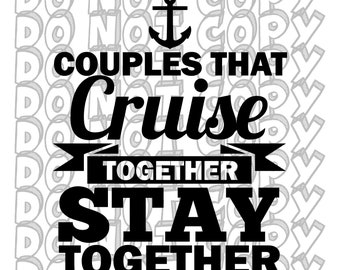 Couples That Cruise Together Stay Together, Cruise SVG, Couples Cruise, Anniversary Cruise, Cruise Vacation Design, Instant Download