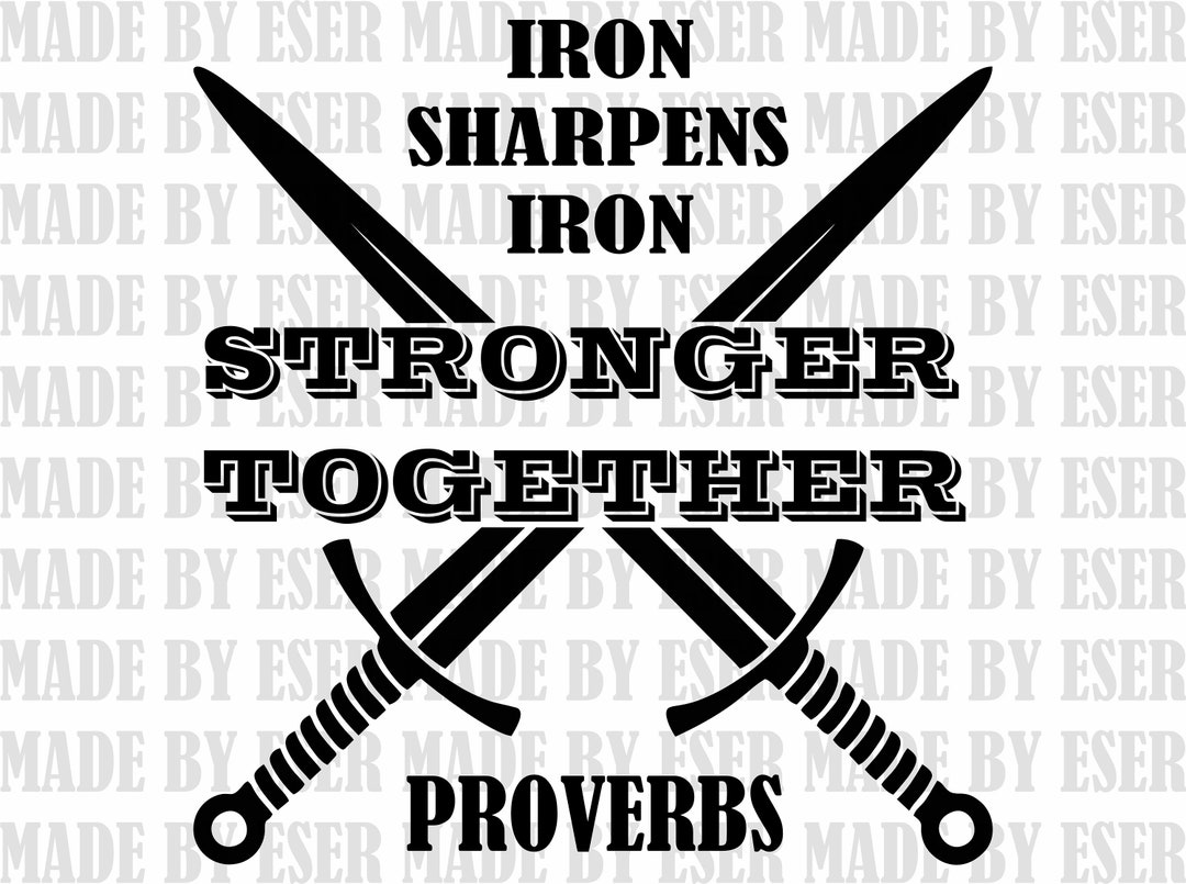 Stronger Together Svg Iron Sharpens Iron Svg Proverbs Svg - Etsy