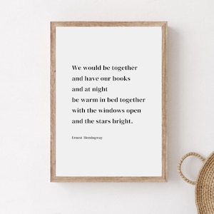 Ernest Hemingway Quote Print, We Would Be Together And Have Our Books And At Night Be Warm In Bed, Literary Wall Art, Hemingway Wall Art
