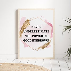 Nunca subestime el poder del arte de la pared de la cita de las buenas cejas, impresión de la pared de Brow Tech, cartel de la cita de la belleza imprimible, impresión del estudio de la ceja