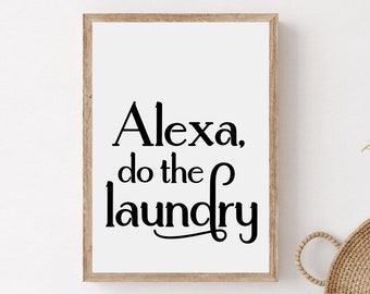 Alexa Do The Laundry Print, Funny Laundry Room Poster (Digital Download)