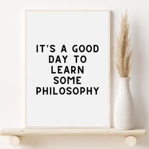 Funny Philosophy Classroom Print, Philosophy Teacher Gift, It Is A Good Day To Learn Philosophy Quote, Humorous Philosophy Class Saying