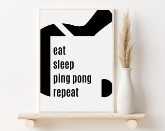 Puede incluir: Póster minimalista en blanco y negro con el texto "eat sleep ping pong repeat" en negrita.