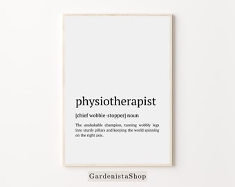 Puede incluir: Un póster imprimible con una definición de la palabra "fisioterapeuta" como "chief wobble-stopper". El texto dice: "El campeón inquebrantable, que convierte las piernas inestables en pilares robustos y mantiene el mundo girando en el eje correcto."