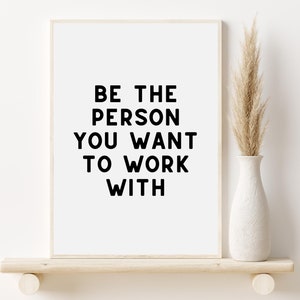 Work Motivational Wall Art, Inspirational Quote, Home Office Poster, Office Decor Print, Be The Person You Want To Work With, Teamwork Print