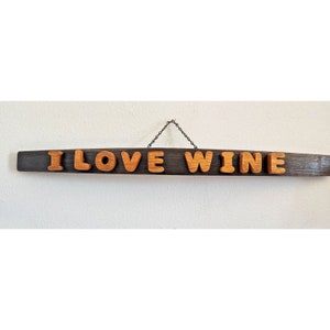 Wood Sign Wine Stave says &quot;I Love Wine &quot;  Letters Cut from Wine Stave Toasted