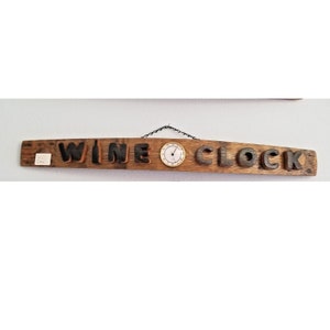 Wood Sign Wine Stave says  &quot; Wine O Clock  &quot;  Clock in the middle Cut from Stave