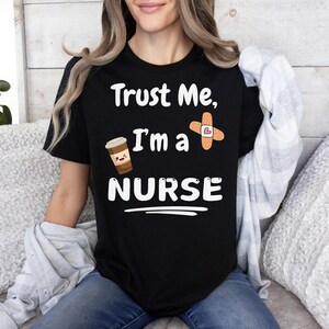 Trust Me, I&#39;m a Nurse Shirt, Funny Nurse Shirt, Nurse Gift, RN Tee, LPN Tee, Nursing Apparel, Nurse and Coffee Shirt, Cute RN T-Shirt