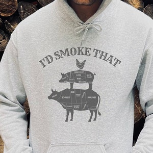 I'd Smoke That Hoodie Funny Cow Pig Chicken BBQ Sweatshirt Funny BBQ Hoodie Funny BBQ Gift for Him Barbecue Gift for Dad