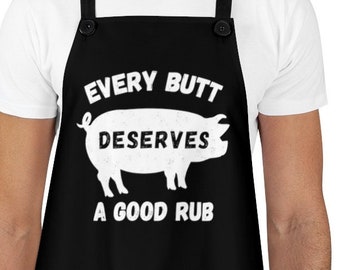 Every Butt Deserves a Good Rub Apron Funny BBQ Apron Barbecue Apron Grilling Apron Grillmaster Apron Pitmaster Apron Gift for Him
