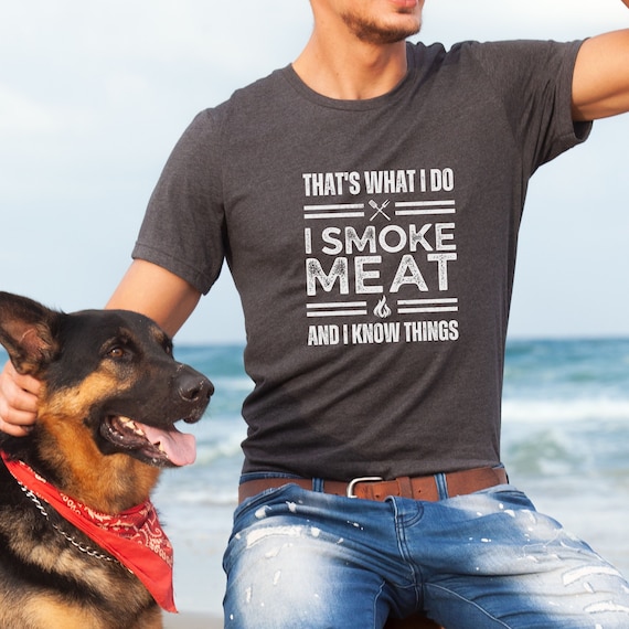BBQ T Shirt Thats What I Do I Smoke Meat and I Know Things Funny BBQ T-Shirt Barbecue TShirt Grilling Shirt BBQ Gift for Him