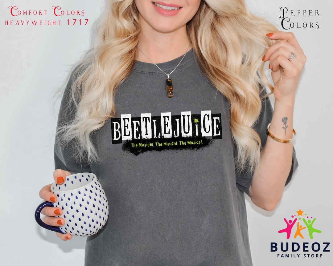 Comfort Colors Shirt, Beetlejuice Broadway Musical Shirt, Beetlejuice