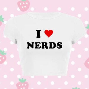 I LOVE NERDS Funny Slogan Text Letter TShirt Crop Tee 90s Aesthetic Baddie Girl y2k 2000 Graphic T-Shirt Trending Print Letter Slay Girl Top