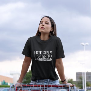 Hot Girls Listen To RADIOHEAD | Band Shirt | Thom Yorke | Unisex Garment-Dyed T-shirt