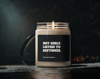 Hot Girls Listen to Deftones Candle | Tool Band | Scented Soy Candle, 9oz
