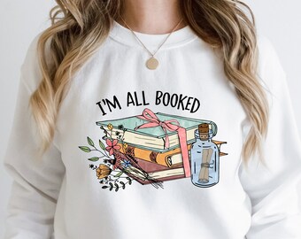 All Booked Sweatshirt: Funny Book Lover Reading Shirt