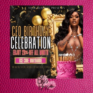 May include: A black and gold flyer with the text "CEO Birthday Celebration" and "Enjoy 20% off all month". The flyer also includes the text "Use code: BDAYBADDIE" and "www.yourwebsite.com". The flyer features a woman in a sparkly outfit and a pink cake with candles.