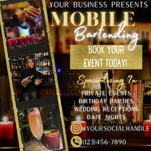 May include: A gold and black graphic with the text "YOUR BUSINESS PRESENTS MOBILE Bartending BOOK YOUR EVENT TODAY! Specializing In PRIVATE EVENTS BIRTHDAY PARTIES WEDDING RECEPTIONS DATE NIGHTS @YOURSOCIALHANDLE (123)456-7890". The graphic features images of cocktails and a woman holding a bottle of liquor.