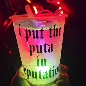 Light up I put the puta in reputation cup