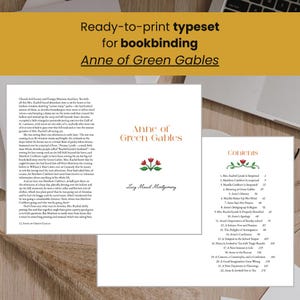 May include: A ready-to-print typeset for bookbinding of the novel "Anne of Green Gables" by Lucy Maud Montgomery. The cover features a title page with the book's title and author's name in a decorative font. The contents page lists the chapters of the book.