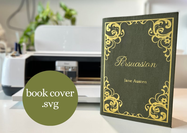 May include: A green book cover with gold lettering and a decorative gold border. The title of the book is "Persuasion" by Jane Austen.