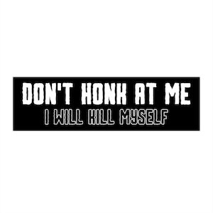 Don&#39;t Honk at Me Bumper Sticker