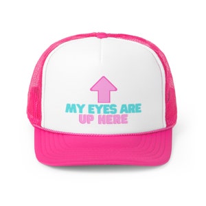 My Eyes are up Here Trucker Cap