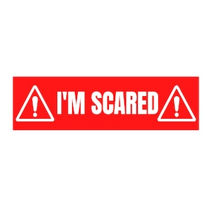 I&#39;m Scared Bumper Sticker