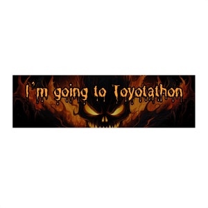 I&#39;m going to Toyotathon Bumper Sticker