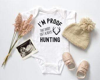 I’m Proof that Daddy Isn’t Always Hunting Infant Bodysuit | Pregnancy Announcement to Dad | Future Hunter | Outdoor Baby | Boy, Girl | Gift