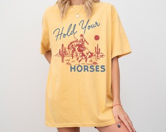 Hold Your Horses Comfort Colors Short Sleeve Cotton T-shirt Boho