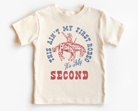 This Ain't My First Rodeo, It’s My Second T-Shirt | 2nd Birthday Shirt | Wild West, Western, Cowboy Theme | 2 Year Old Boy Outfit | Toddler